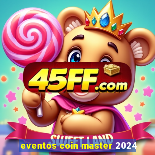 eventos coin master 2024